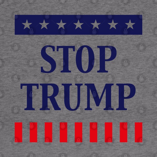 Stop Trump (Anti Donald Trump) by MrFaulbaum
